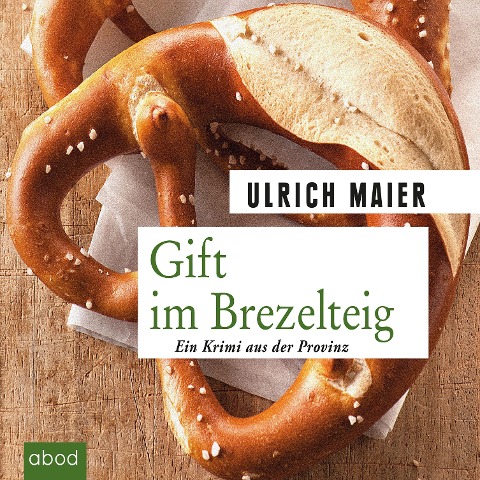 Gift im Brezelteig - Ulrich Maier