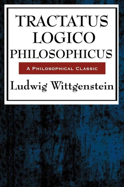Tractatus Logico Philosophicus - Ludwig Wittenstein