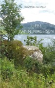 Cover-Bild zum Titel 'Liebe kann wachsen' von 'Rosmarie Schärer'