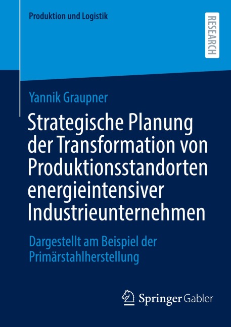Strategische Planung der Transformation von Produktionsstandorten energieintensiver Industrieunternehmen - Yannik Graupner