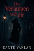 Cover-Bild zum Titel 'Das Verlangen nach dir' von 'Dante Varlan'
