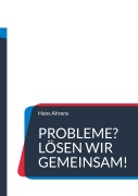Cover-Bild zum Titel 'Probleme? Lösen wir gemeinsam!' von 'Hans Ahrens'