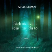 Cover-Bild zum Titel 'Sieh nicht hin, sonst bist du tot' von 'Silvia Muster'