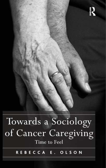 Towards a Sociology of Cancer Caregiving - Rebecca E. Olson