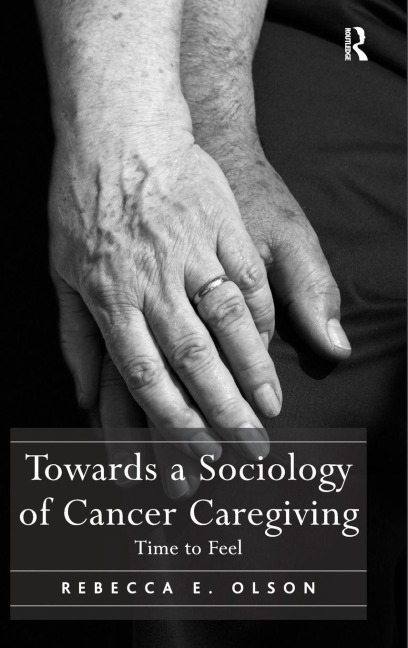 Towards a Sociology of Cancer Caregiving - Rebecca E. Olson