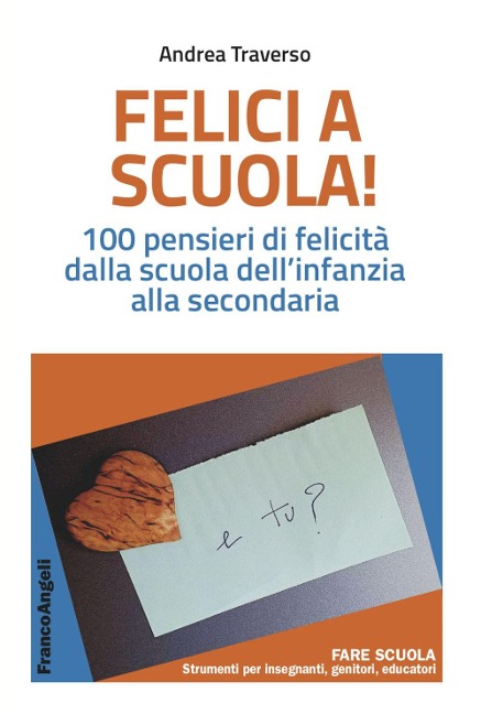 Felici a scuola! 100 pensieri di felicità dalla scuola dell'infanzia alla secondaria - Andrea Traverso
