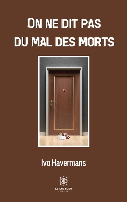 On ne dit pas du mal des morts - Ivo Havermans