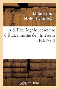 Cover-Bild zum Titel 'A S. Exc. Mgr Le Secrétaire d'État, Ministre de l'Intérieur' von 'Madame Veuve M. Meffre-Chaumeton'