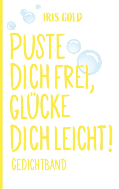 Puste dich frei, glücke dich leicht! - Iris Gold