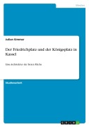 Cover-Bild zum Titel 'Der Friedrichplatz und der Königsplatz in Kassel' von 'Julian Simmer'
