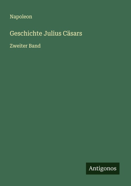 Geschichte Julius Cäsars - Napoleon