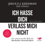 Cover-Bild zum Titel 'Ich hasse dich - verlass mich nicht' von 'Jerold J. Kreisman, Hal Straus'