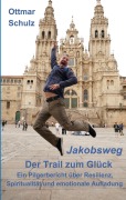 Cover-Bild zum Titel 'Jakobsweg - Der Trail zum Glück' von 'Ottmar Schulz'