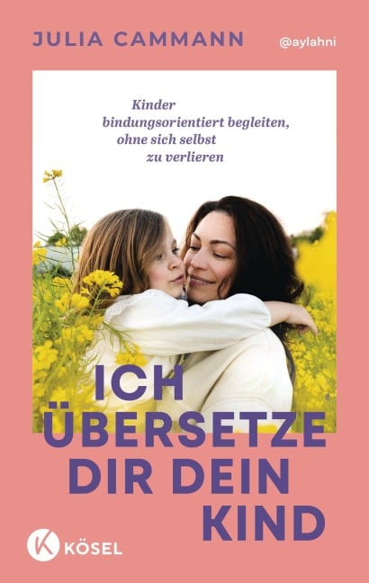 Ich übersetze dir dein Kind - Julia Cammann