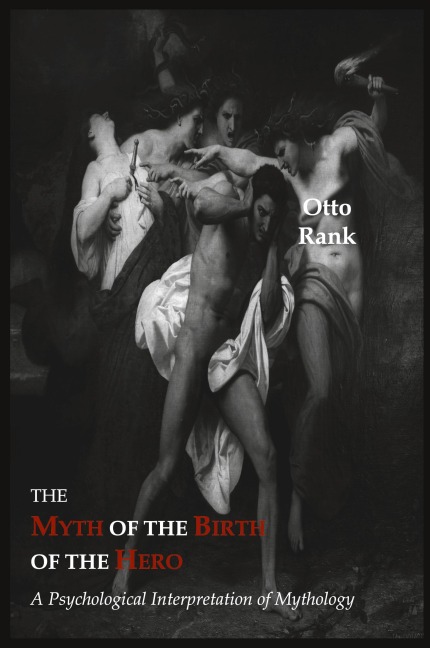 The Myth of the Birth of the Hero - Otto Rank