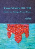 Cover-Bild zum Titel 'Breslau / Wroclaw 1933-1949' von 'Abraham Ascher, Ramona Bräu, Johann Nicolai, Hans-Ulrich Wagner, Simona Leonardi'
