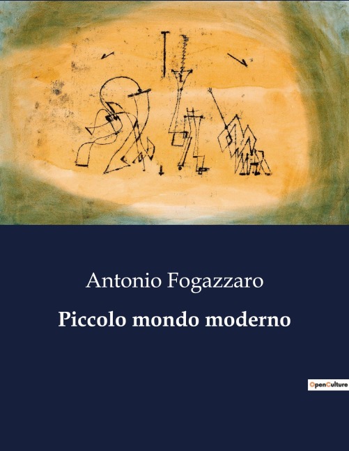 Piccolo mondo moderno - Antonio Fogazzaro