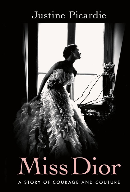 Miss Dior - Justine Picardie