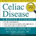 Celiac Disease: A Hidden Epidemic: Newly Revised and Updated - Peter H. R. Green, Rory Jones