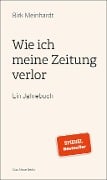 Wie ich meine Zeitung verlor - Birk Meinhardt