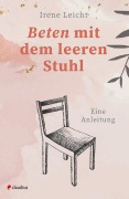 Cover-Bild zum Titel 'Beten mit dem leeren Stuhl' von 'Irene Leicht'
