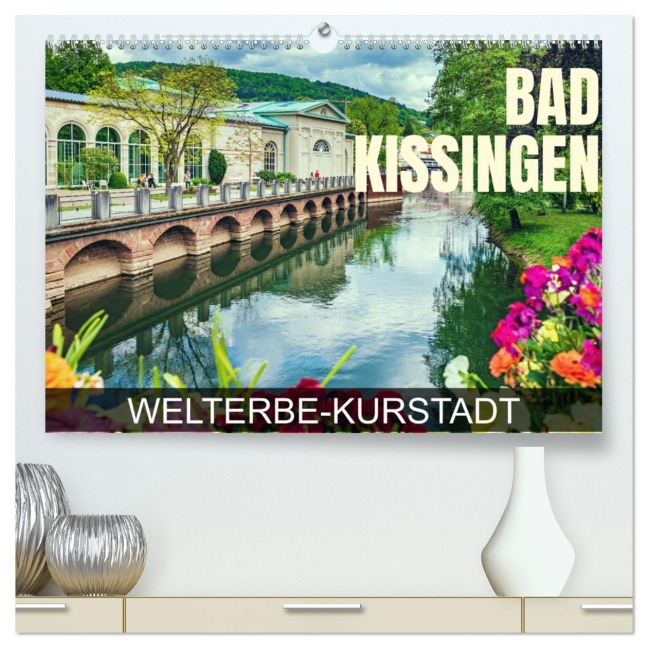 Bad Kissingen - Welterbe-Kurstadt (hochwertiger Premium Wandkalender 2026 DIN A2 quer), Kunstdruck in Hochglanz - Val Thoermer