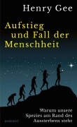 Cover-Bild zum Titel 'Aufstieg und Fall der Menschheit' von 'Henry Gee'