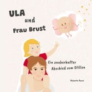 Cover-Bild zum Titel 'Ula und Frau Brust' von 'Roberta Russi'