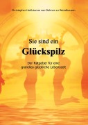 Cover-Bild zum Titel 'Sie sind ein Glückspilz - Der Ratgeber für eine grandios glückliche Lebenszeit' von 'Christopher Hohlstamm von Dehnen zu Wendhausen'