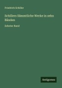 Cover-Bild zum Titel 'Schillers Sämmtliche Werke in zehn Bänden' von 'Friedrich Schiller'