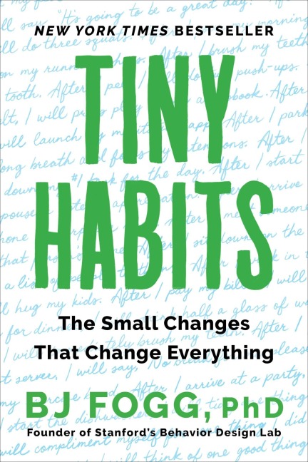 Tiny Habits - B. J. Fogg