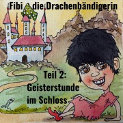 Cover-Bild zum Titel 'Fibi die Drachenbändigerin' von 'Jörg Janetzko, Jörg Janetzko'