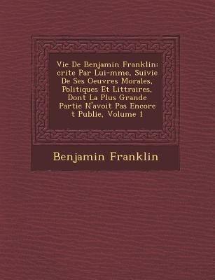 Vie de Benjamin Franklin - Benjamin Franklin