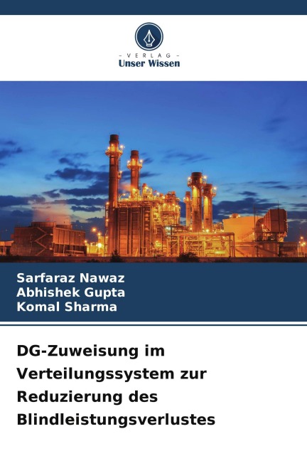 DG-Zuweisung im Verteilungssystem zur Reduzierung des Blindleistungsverlustes - Sarfaraz Nawaz, Komal Sharma, Abhishek Gupta