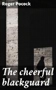 Cover-Bild zum Titel 'The cheerful blackguard' von 'Roger Pocock'