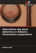 Cover-Bild zum Titel 'Alternative alla pena detentiva in Albania - Panoramica cooperativa' von 'Adrian Leka'