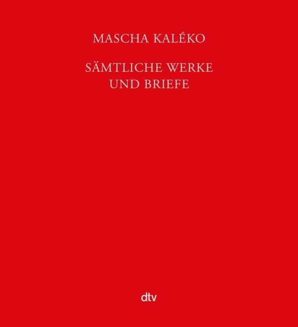 Sämtliche Werke und Briefe in vier Bänden - Mascha Kaléko