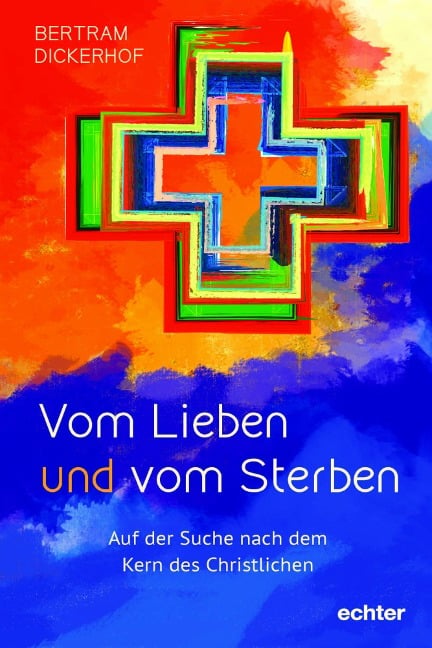 Vom Lieben und vom Sterben - Bertram Dickerhof