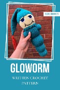 Cover-Bild zum Titel 'Gloworm - Written Crochet Pattern' von 'Teenie Crochets'