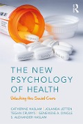 Cover-Bild zum Titel 'The New Psychology of Health' von 'Catherine Haslam, Genevieve Dingle, Tegan Cruwys, Jolanda Jetten, S. Alexander Haslam'