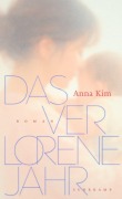 Cover-Bild zum Titel 'Das verlorene Jahr' von 'Anna Kim'