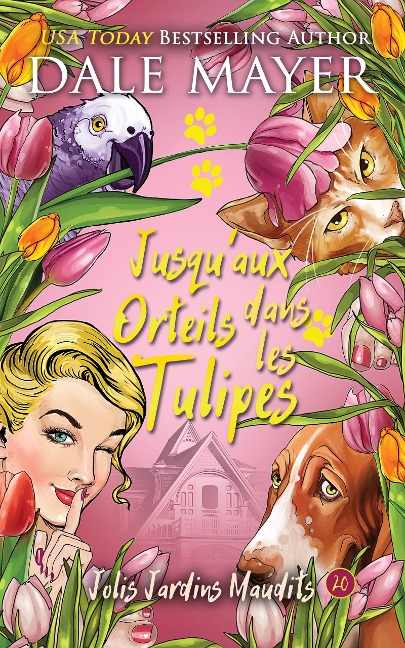 Jusqu'aux Orteils dans les Tulipes (Jolis Jardins Maudits, #20) - Dale Mayer