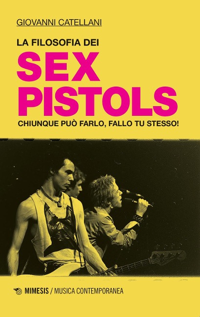 La filosofia dei Sex Pistols. Chiunque può farlo, fallo tu stesso! - Giovanni Catellani