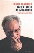 Cover-Bild zum Titel 'Aspettando al semaforo. L'unica biografia di Enzo Jannacci che racconti qualcosa di vero' von 'Paolo Jannacci'