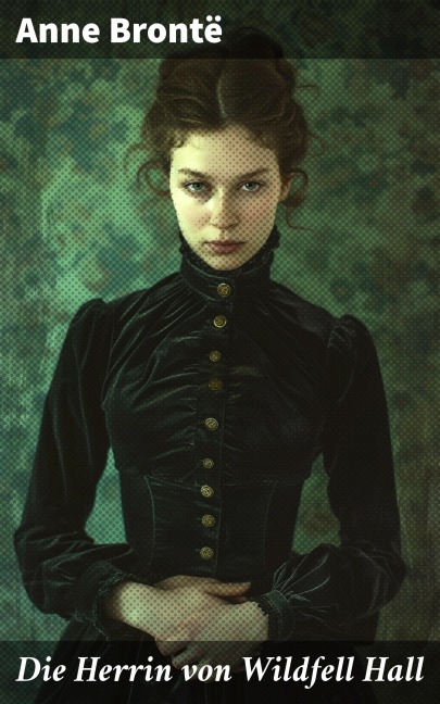 Die Herrin von Wildfell Hall - Anne Brontë