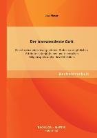 Der transzendente Gott: Eine Auseinandersetzung mit dem Problem der göttlichen Attribute in der jüdischen und islamischen Religionsphilosophie des Mittelalters - Lisa Masur