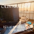 Beruf und Erfolg - Affirmationen - Olivarius, Olivarius