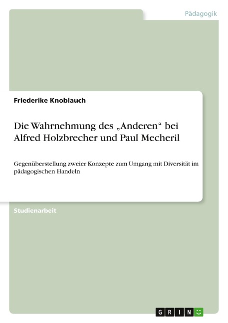 Die Wahrnehmung des "Anderen" bei Alfred Holzbrecher und Paul Mecheril - Friederike Knoblauch