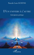 Cover-Bild zum Titel 'D'un univers à l'autre' von 'Pascale Lora Schyns'