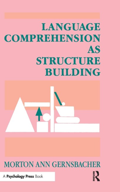 Language Comprehension As Structure Building - Morton Ann Gernsbacher